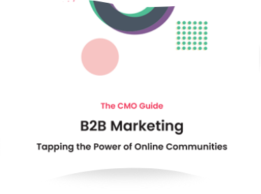 The CMO Guide: B2B Marketing – Tapping the Power of Online Communities