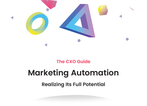 The CXO Guide: Marketing Automation – Realizing its Full Potential