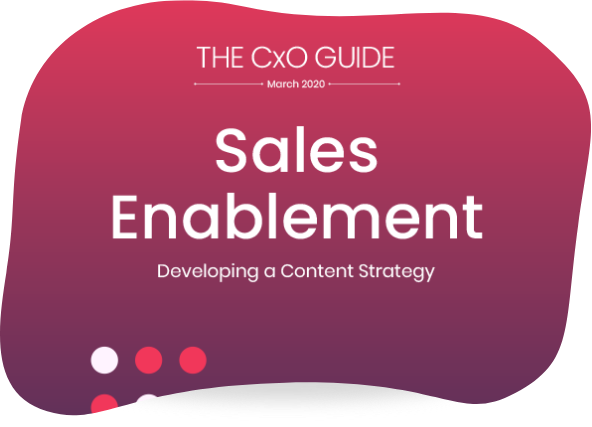 The CxO Guide: Sales Enablement – Developing a Content Strategy