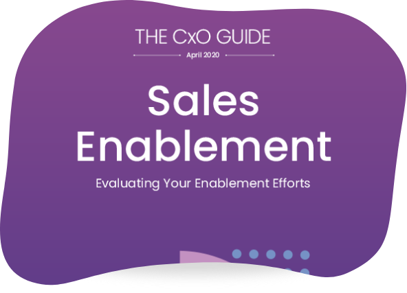 The CxO Guide: Sales Enablement- Evaluating Your Enablement Efforts